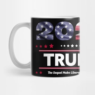 Trump 2020 The Sequel Make Liberals Cry Again Mug